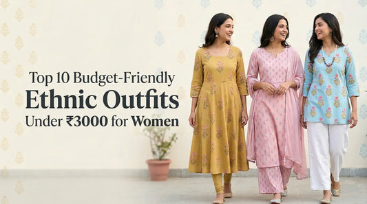Top 10 Budget-Friendly Ethnic Outfits Under ₹3000 for Women